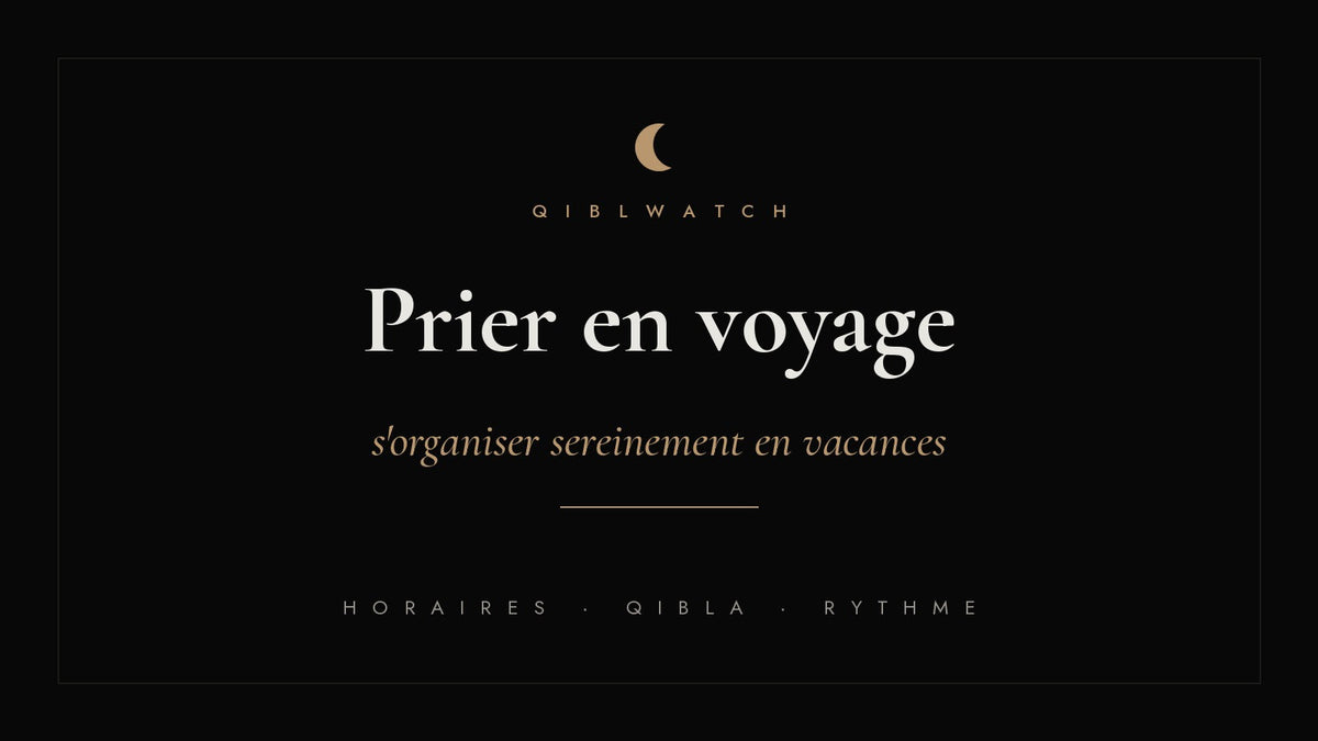 Prier en voyage : comment s'organiser en vacances